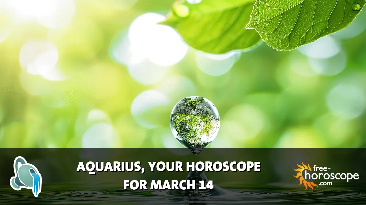 Horoscope Aquarius - Saturday, March 14, 2026