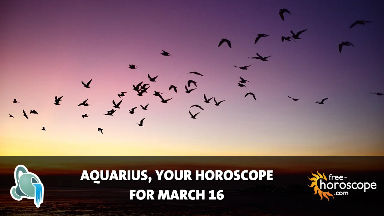Horoscope Aquarius - Monday, March 16, 2026