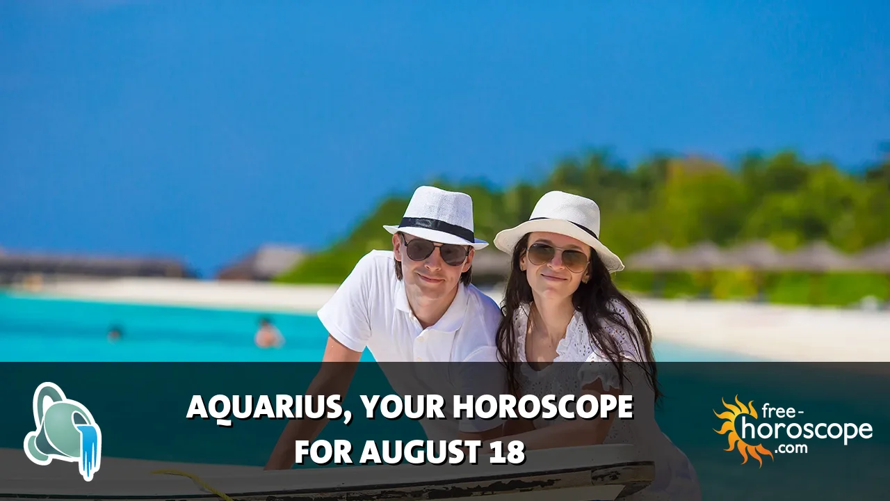 Horoscope Aquarius - Tuesday, August 18, 2026