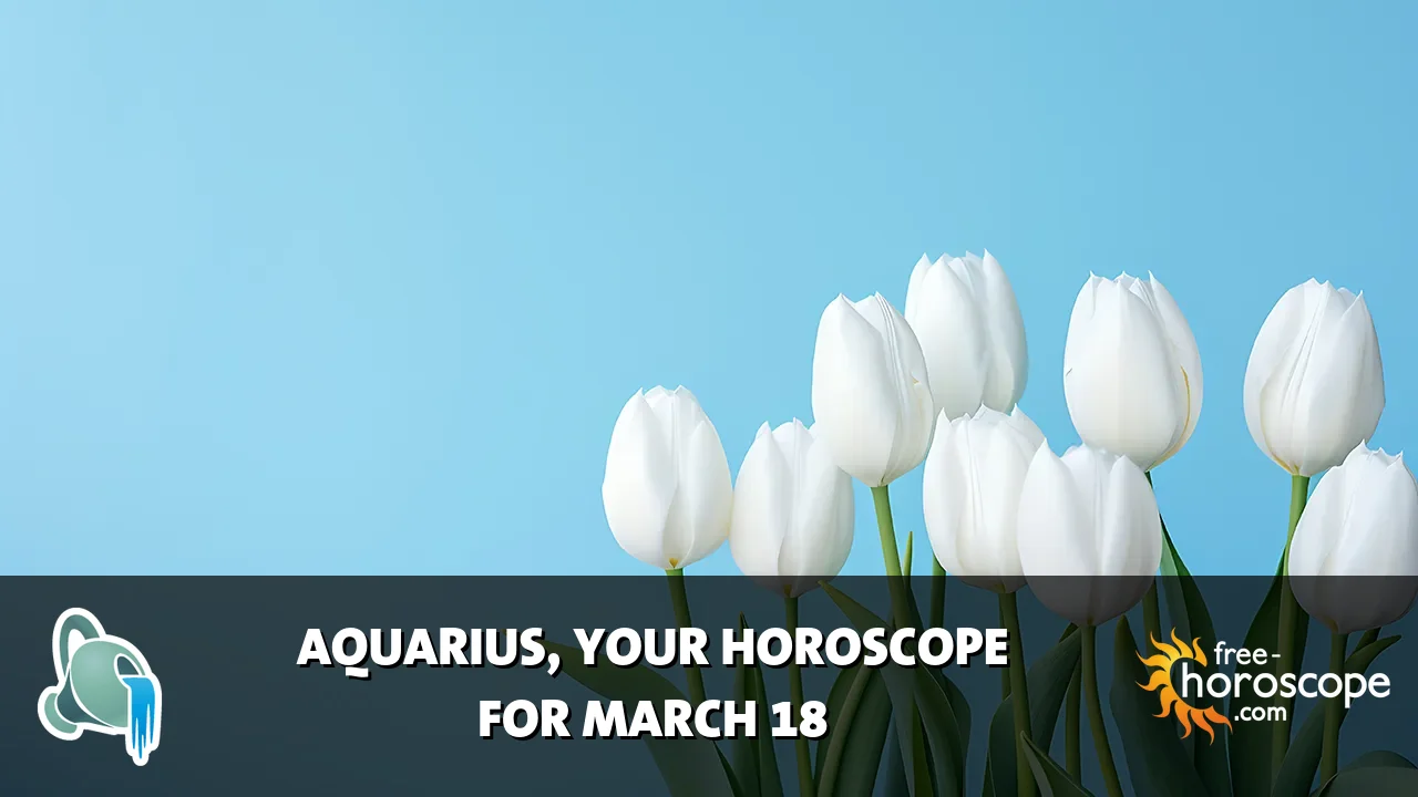 Horoscope Aquarius - Wednesday, March 18, 2026