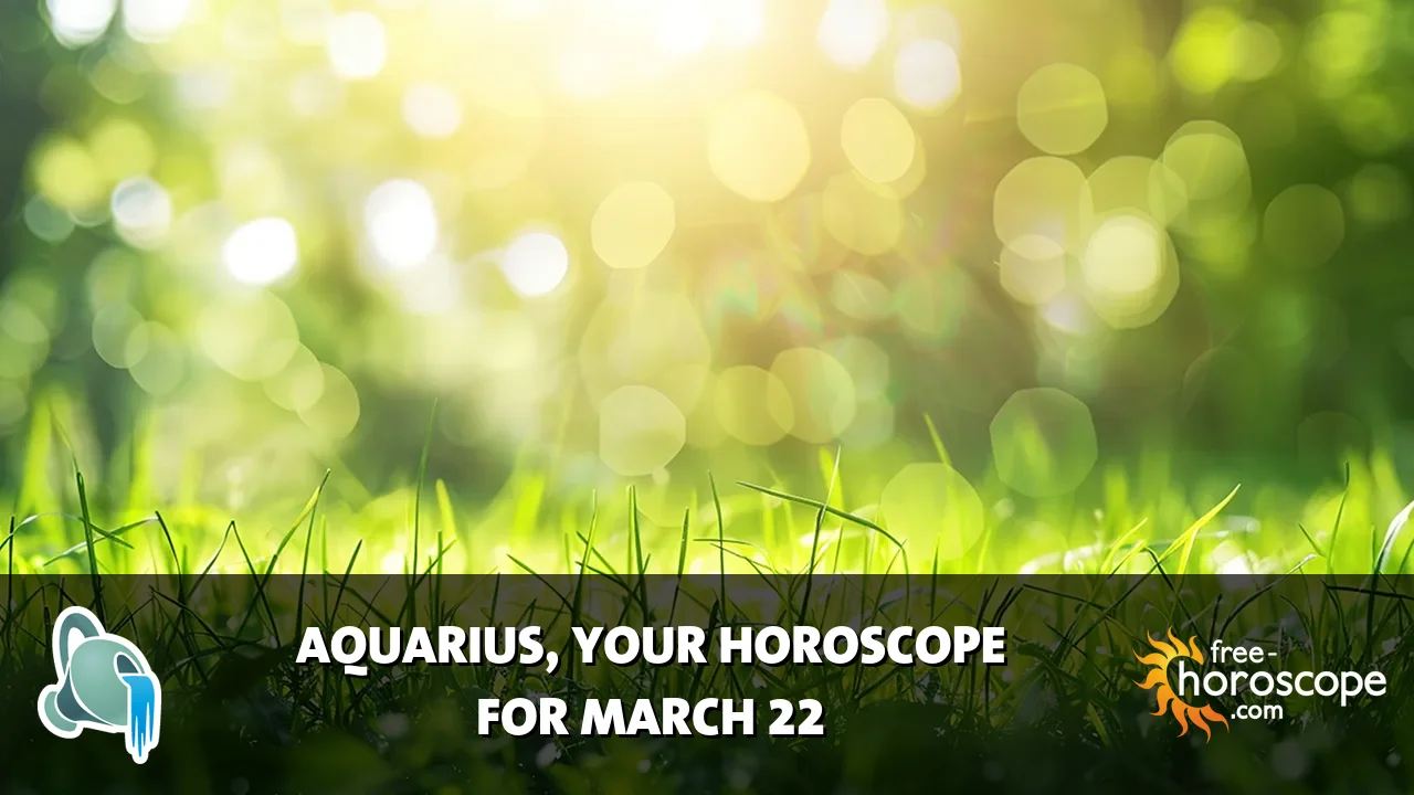 Horoscope Aquarius - Sunday, March 22, 2026
