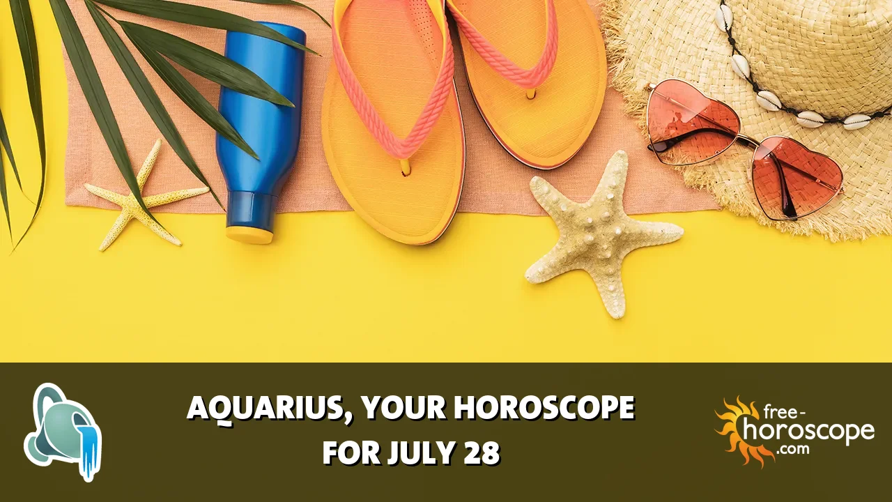 Horoscope Aquarius - Tuesday, July 28, 2026