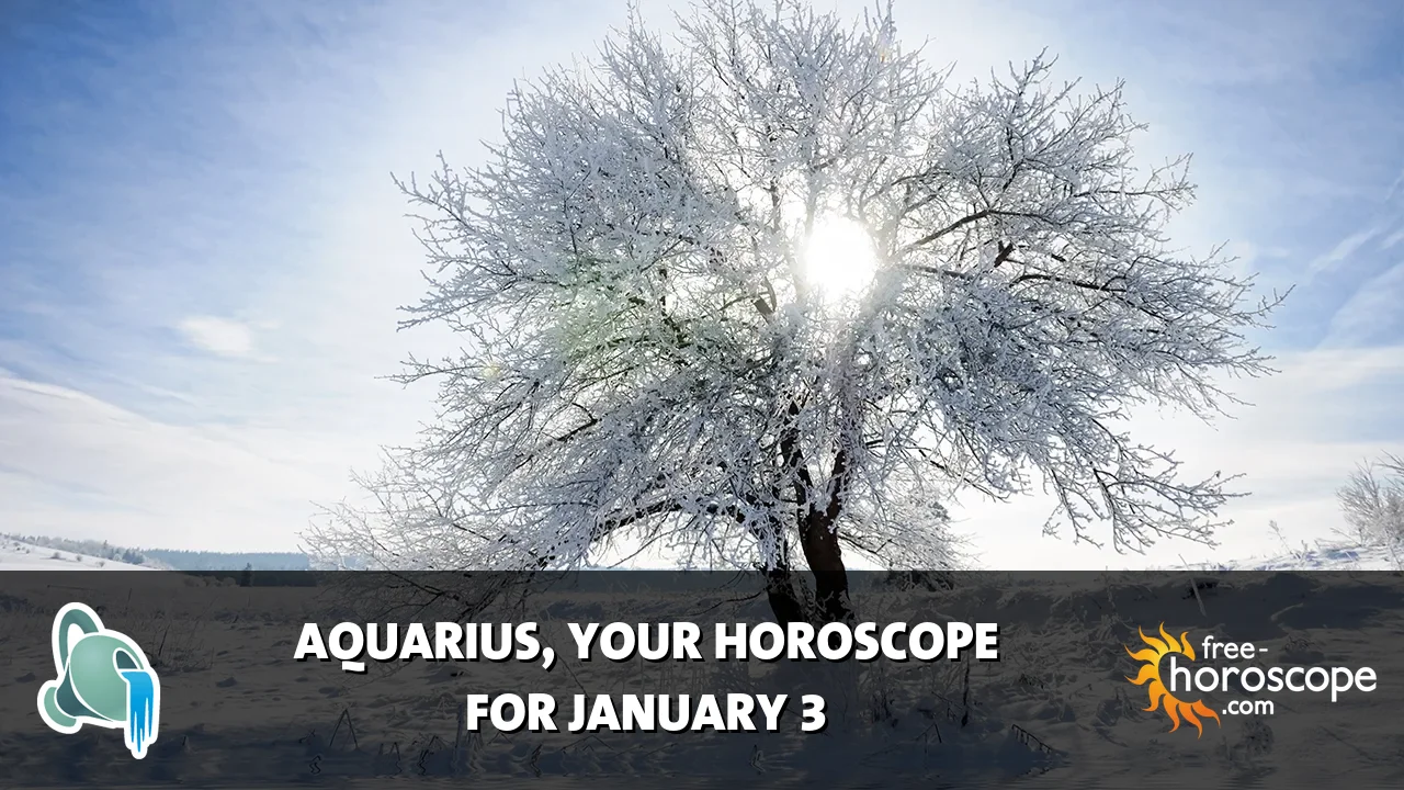 Horoscope Aquarius - Saturday, January 3, 2026