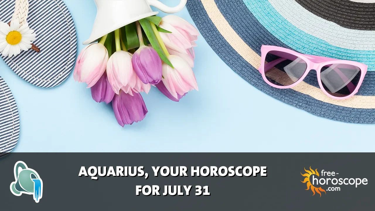 Horoscope Aquarius - Friday, July 31, 2026