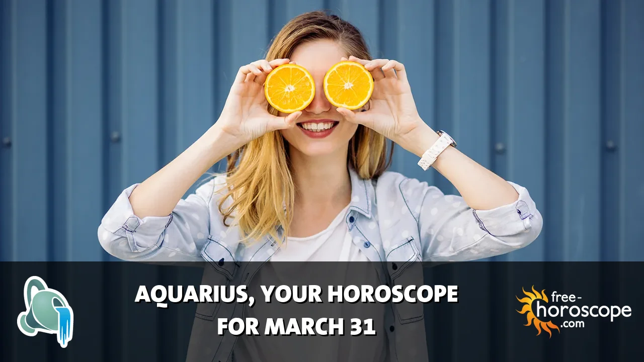 Horoscope Aquarius - Tuesday, March 31, 2026