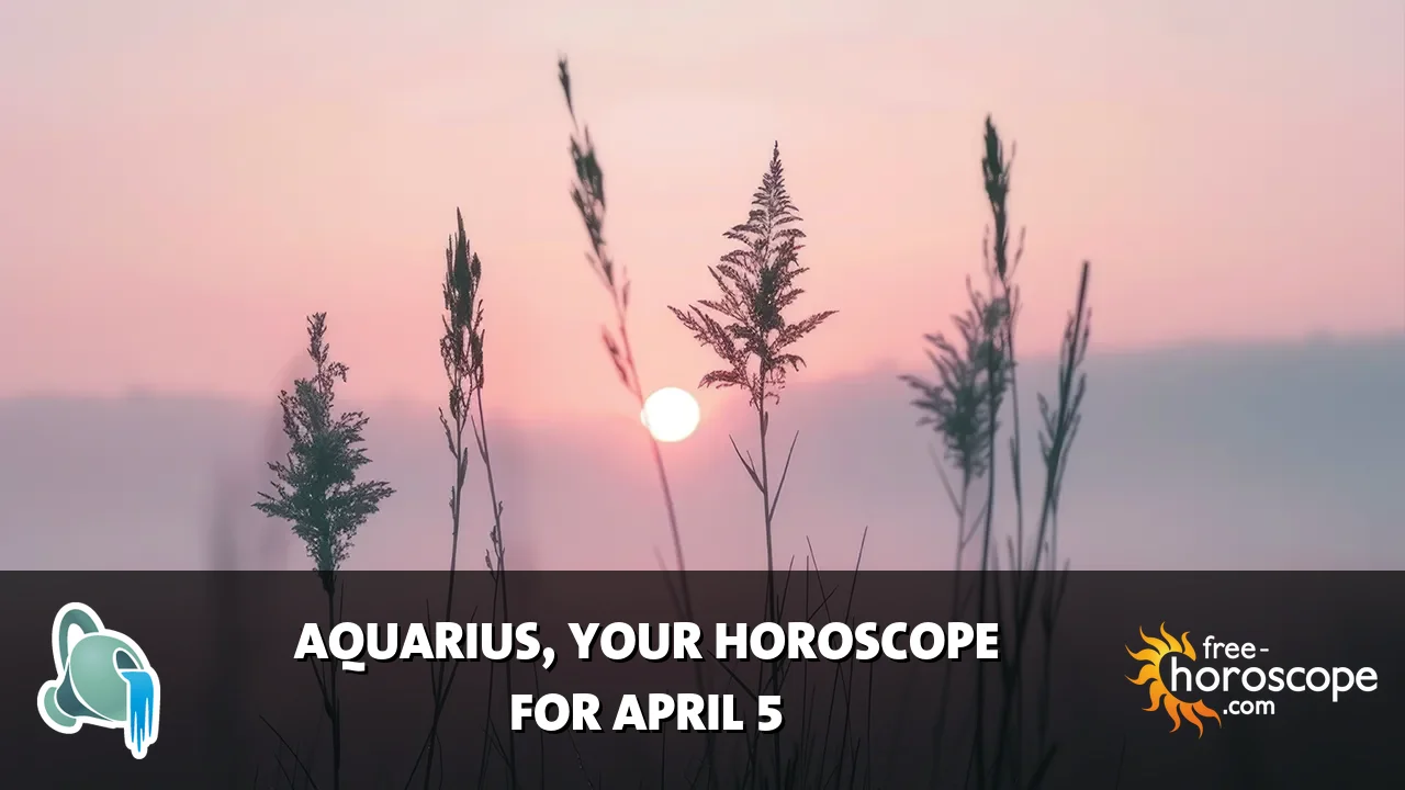 Horoscope Aquarius - Sunday, April 5, 2026