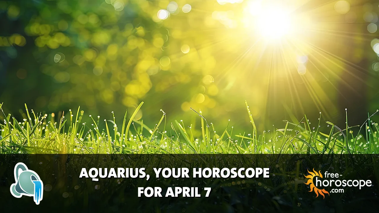 Horoscope Aquarius - Tuesday, April 7, 2026
