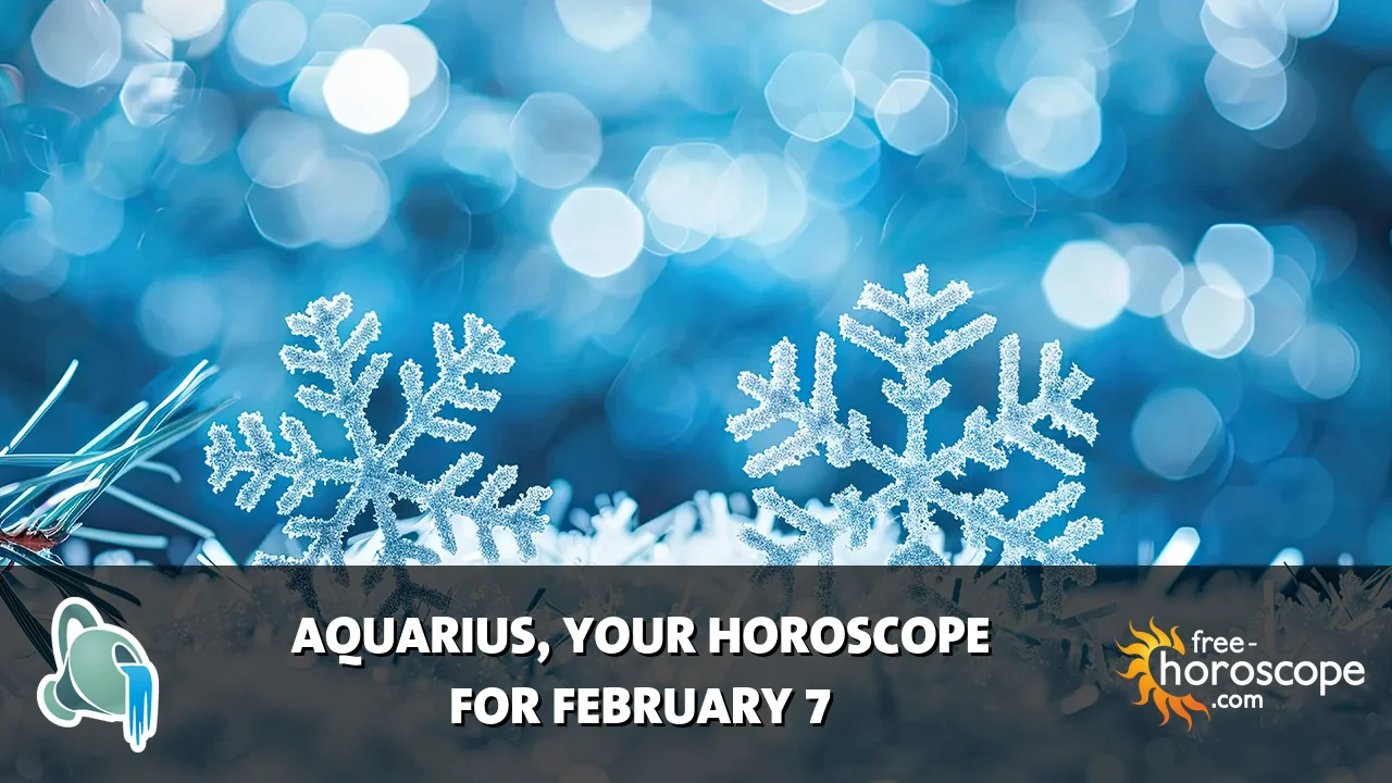Horoscope Aquarius - Saturday, February 7, 2026