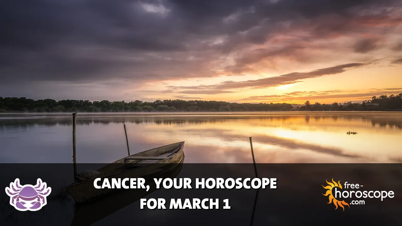 Horoscope Cancer - Sunday, March 1, 2026
