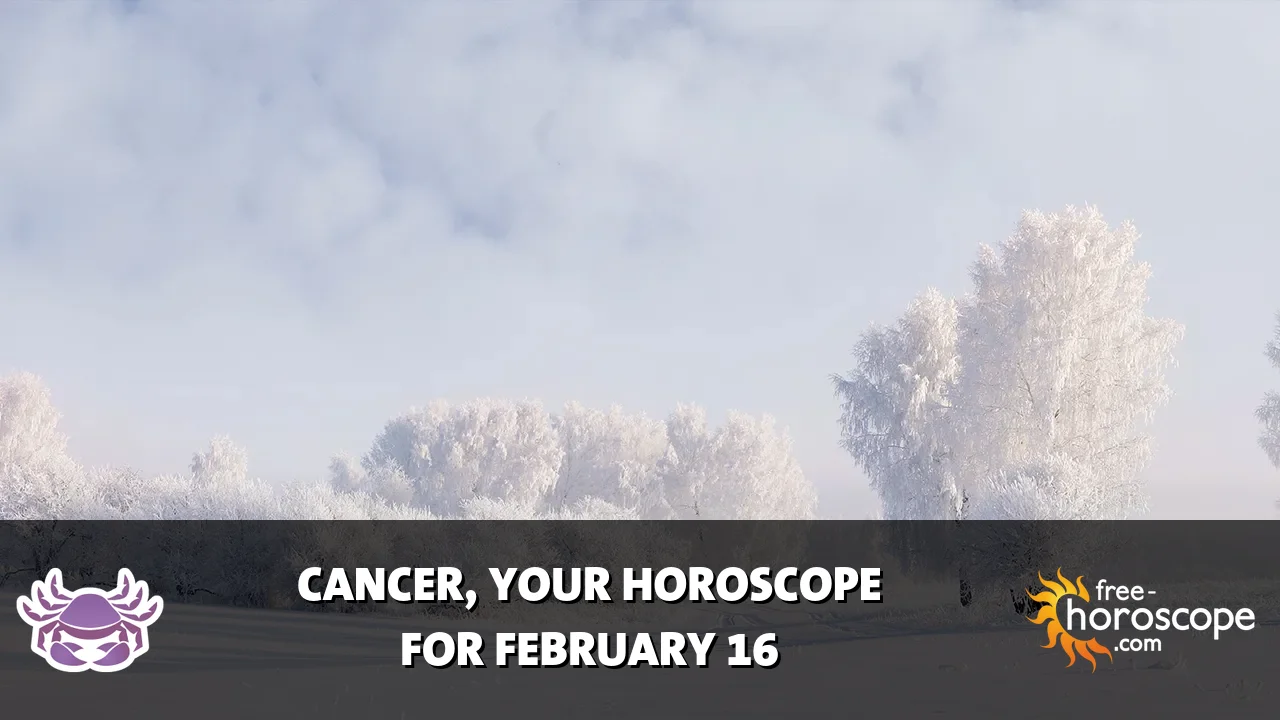 Horoscope Cancer - Monday, February 16, 2026
