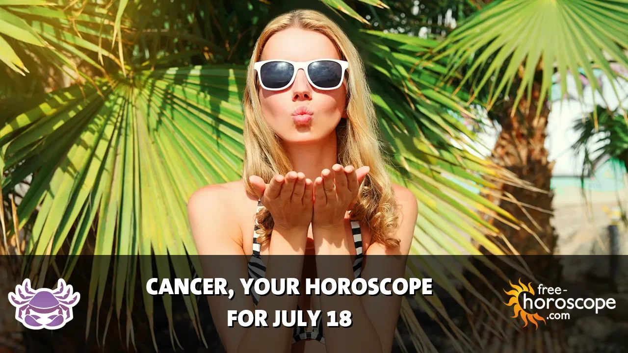 Horoscope Cancer - Saturday, July 18, 2026