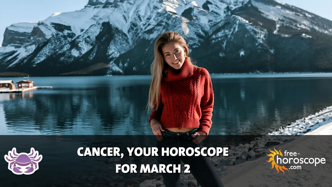 Horoscope Cancer - Monday, March 2, 2026