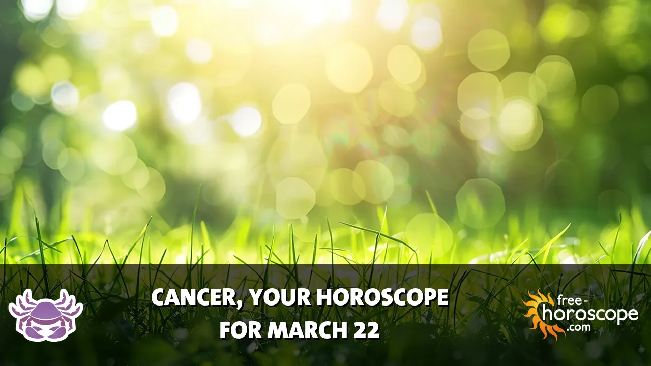 Horoscope Cancer - Sunday, March 22, 2026