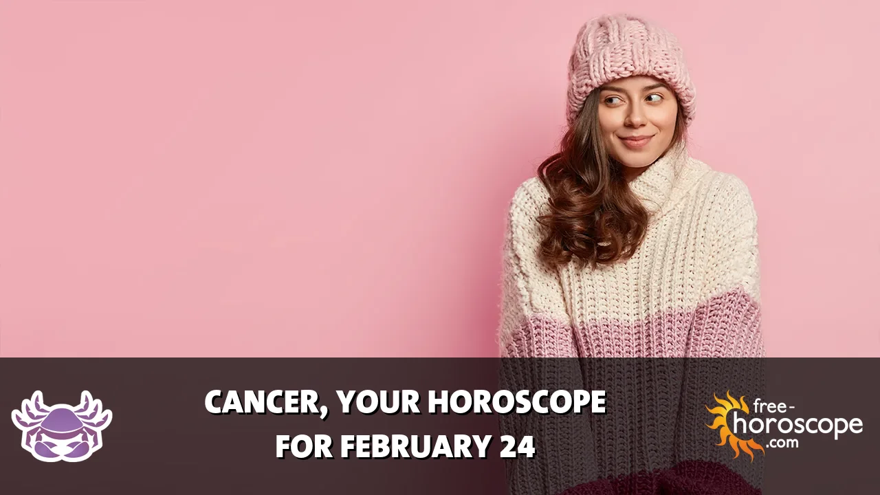 Horoscope Cancer - Tuesday, February 24, 2026