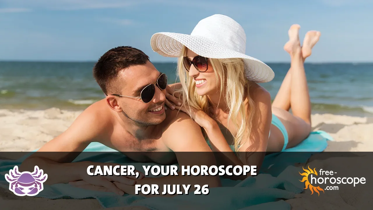 Horoscope Cancer - Sunday, July 26, 2026