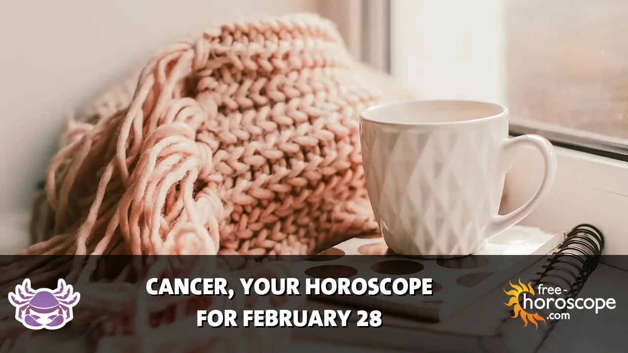 Horoscope Cancer - Saturday, February 28, 2026