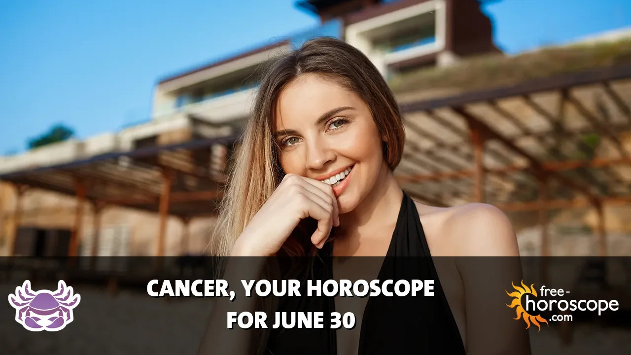 Horoscope Cancer - Tuesday, June 30, 2026
