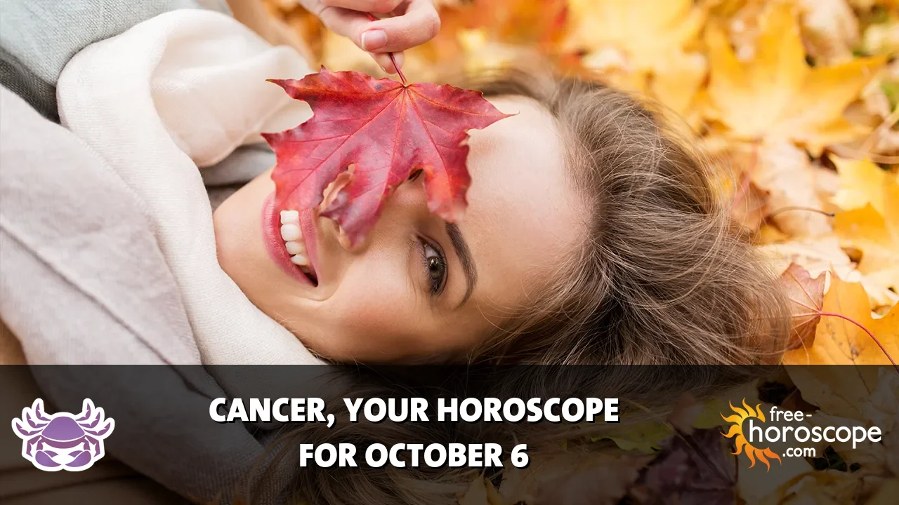 Horoscope Cancer - Tuesday, October 6, 2026