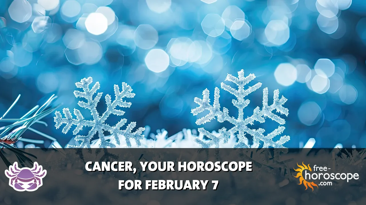 Horoscope Cancer - Saturday, February 7, 2026