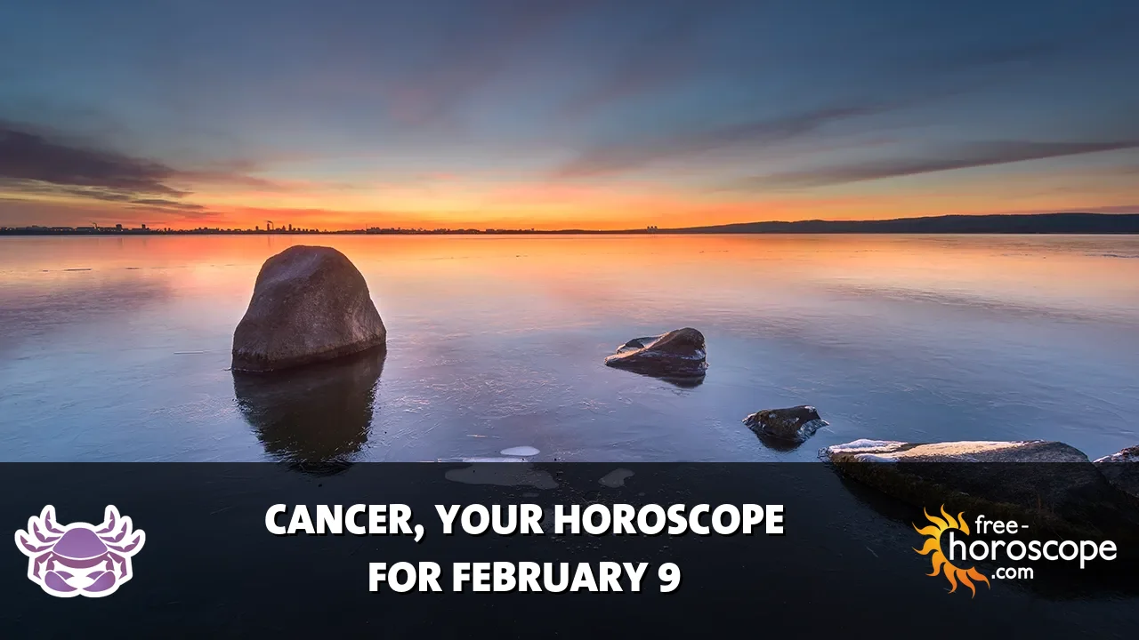 Horoscope Cancer - Monday, February 9, 2026