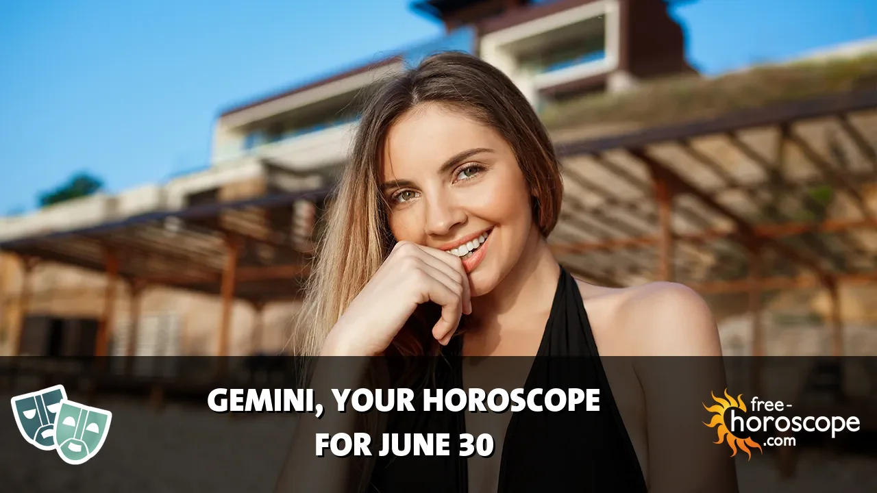 Horoscope Gemini - Tuesday, June 30, 2026