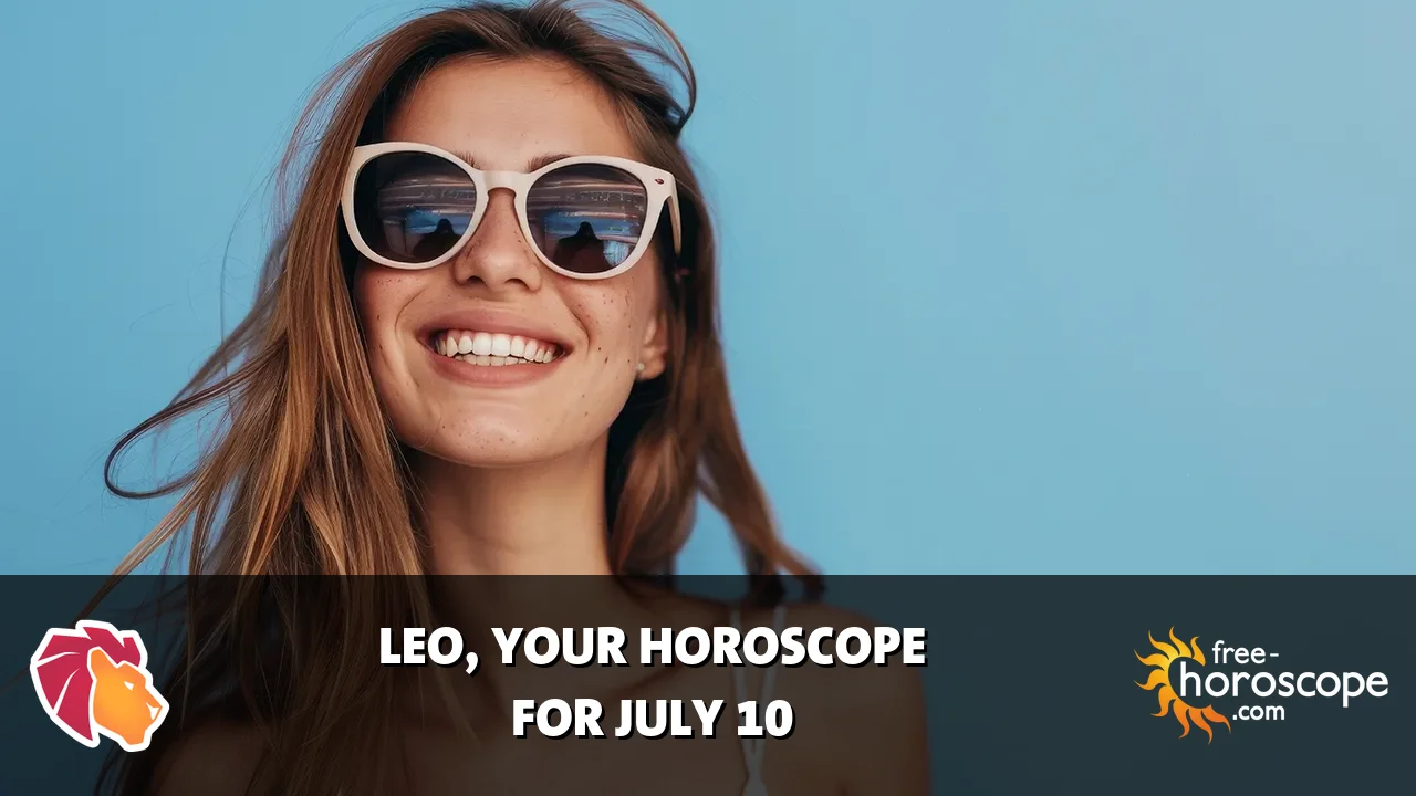 Horoscope Leo - Friday, July 10, 2026