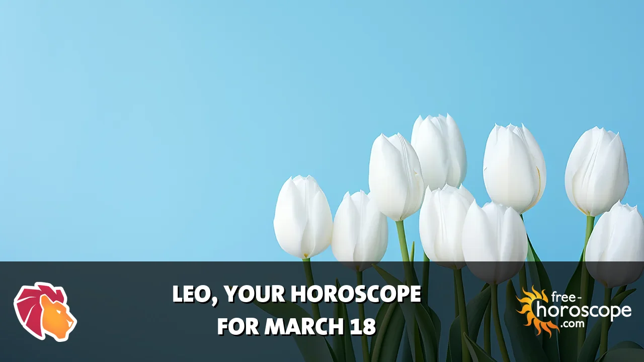 Horoscope Leo - Wednesday, March 18, 2026