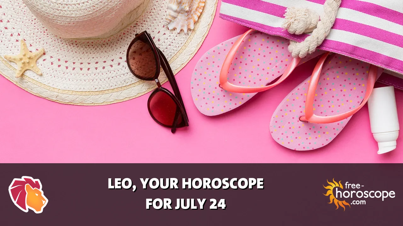 Horoscope Leo - Friday, July 24, 2026
