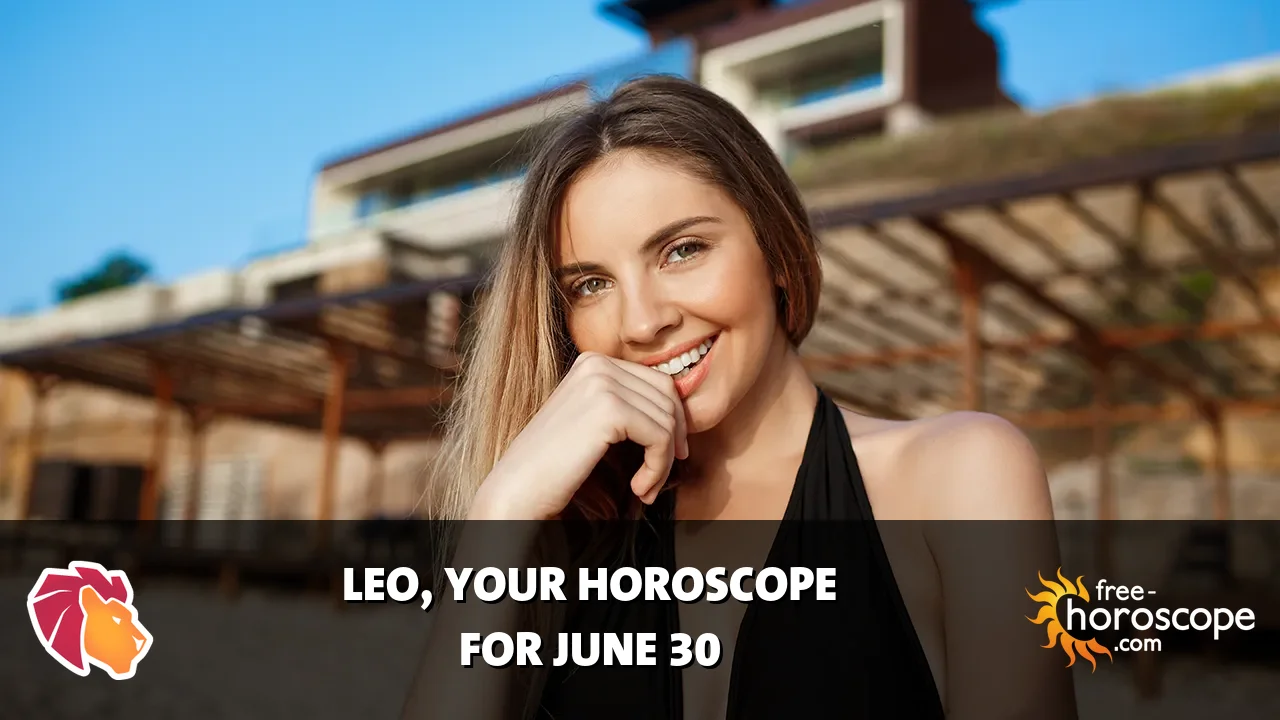 Horoscope Leo - Tuesday, June 30, 2026