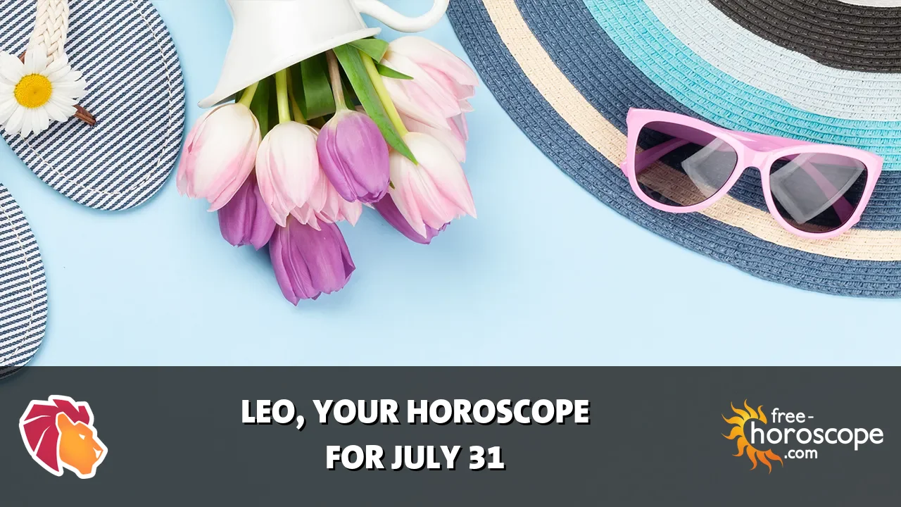 Horoscope Leo - Friday, July 31, 2026