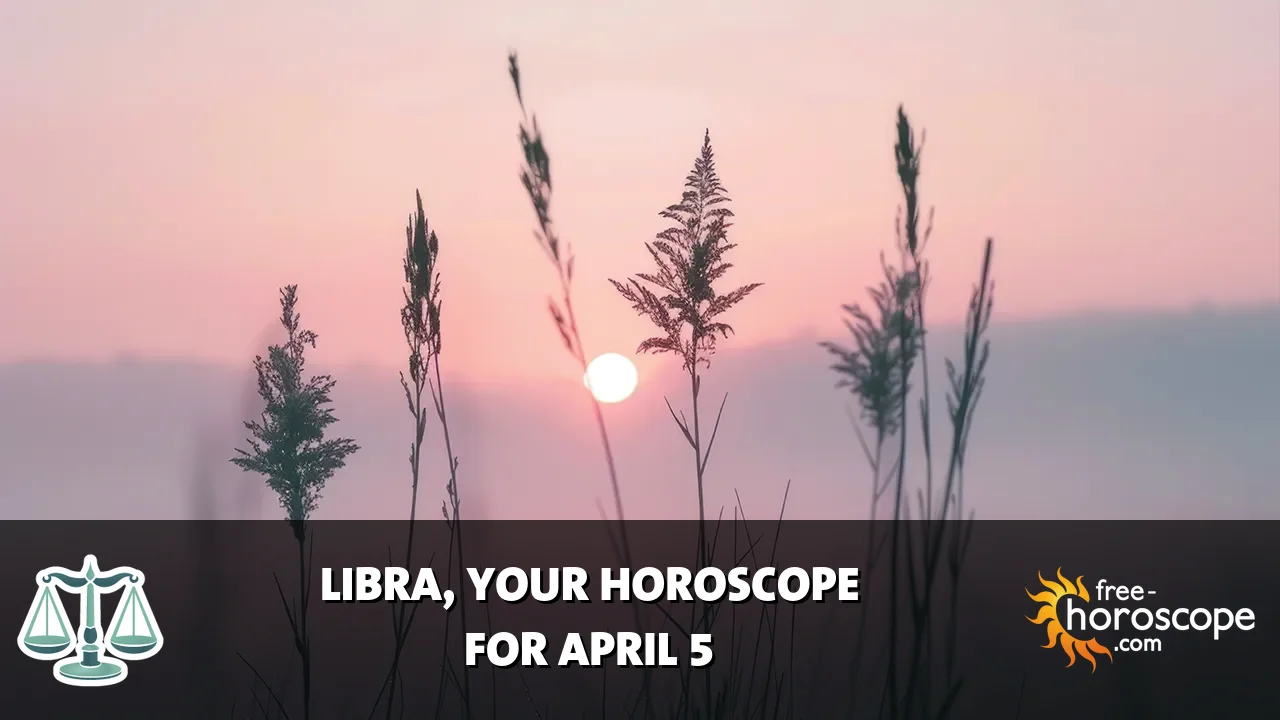 Horoscope Libra - Sunday, April 5, 2026