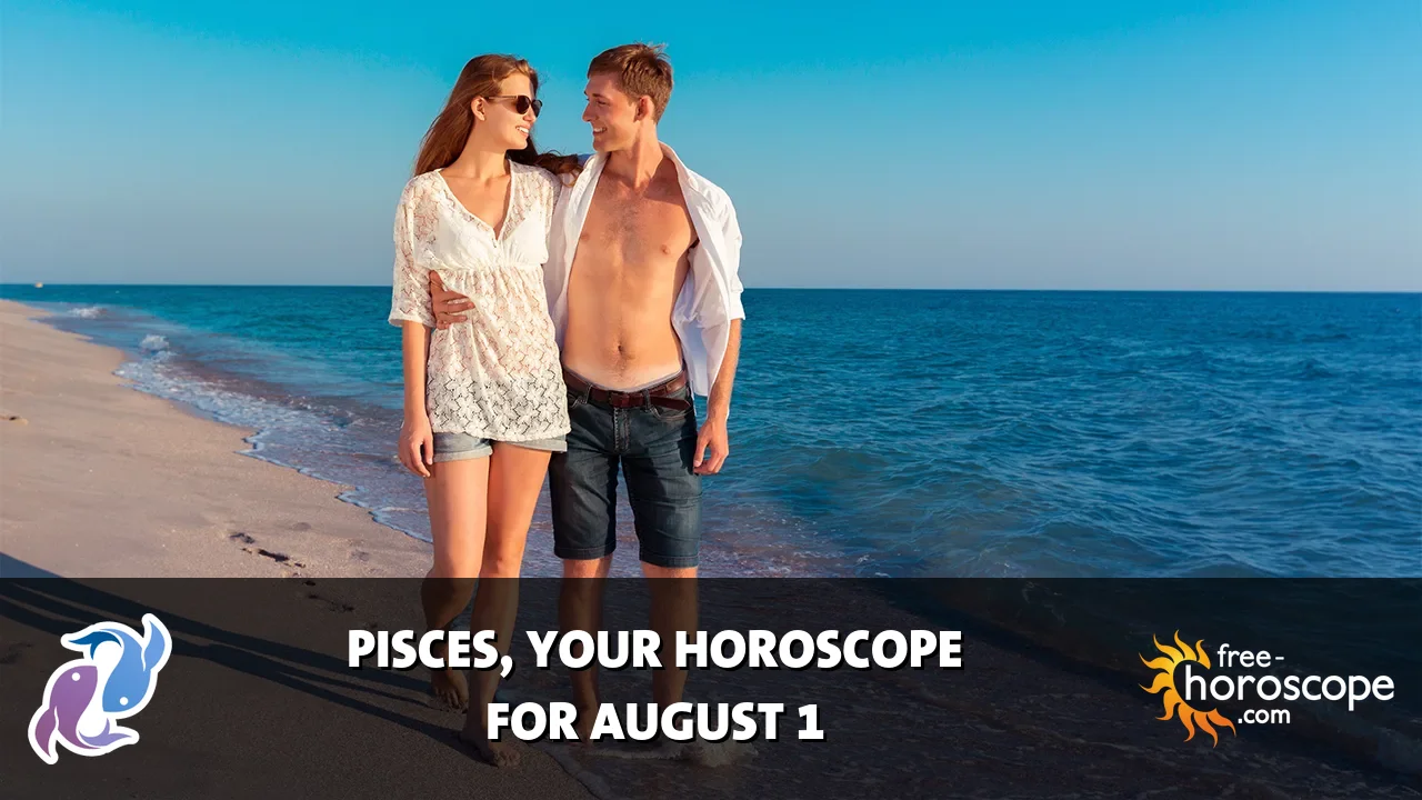 Horoscope Pisces - Saturday, August 1, 2026