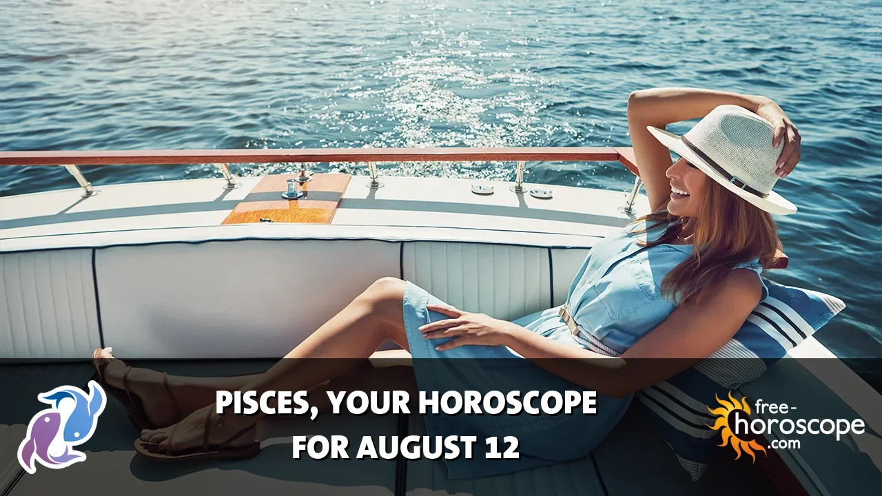 Horoscope Pisces - Wednesday, August 12, 2026