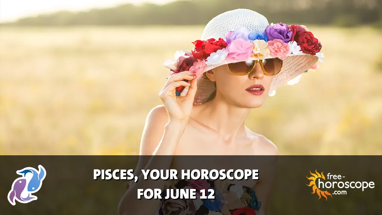 Horoscope Pisces - Friday, June 12, 2026