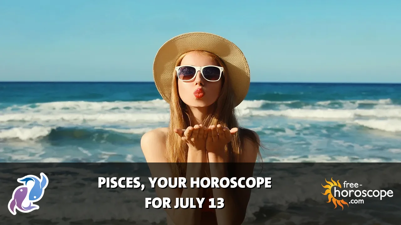 Horoscope Pisces - Monday, July 13, 2026