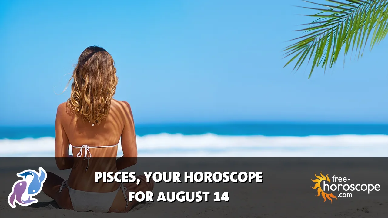 Horoscope Pisces - Friday, August 14, 2026