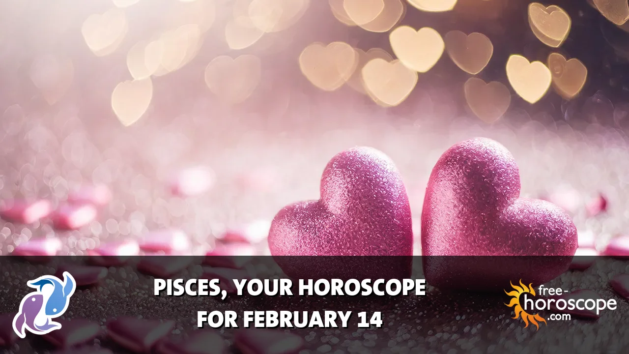 Horoscope Pisces - Saturday, February 14, 2026