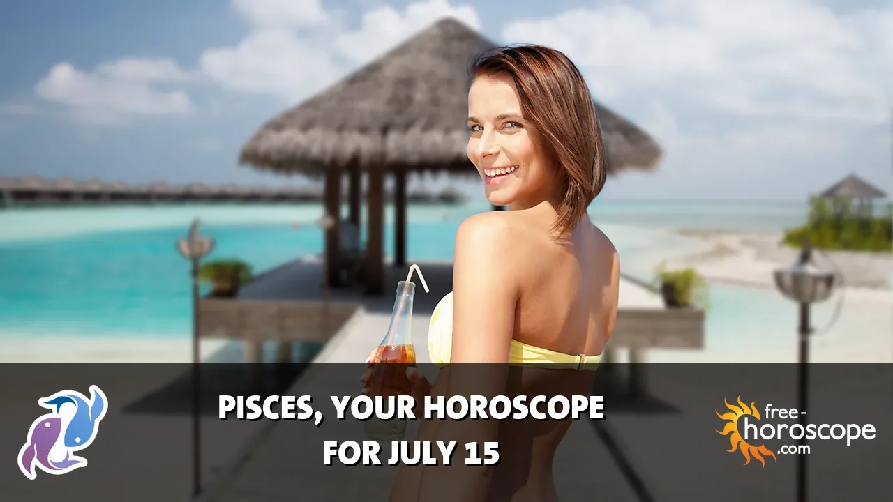Horoscope Pisces - Wednesday, July 15, 2026