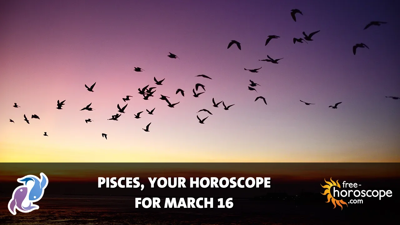 Horoscope Pisces - Monday, March 16, 2026