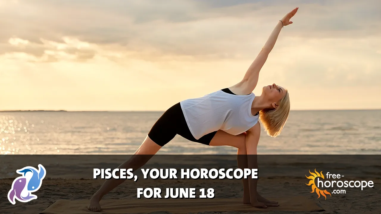 Horoscope Pisces - Thursday, June 18, 2026