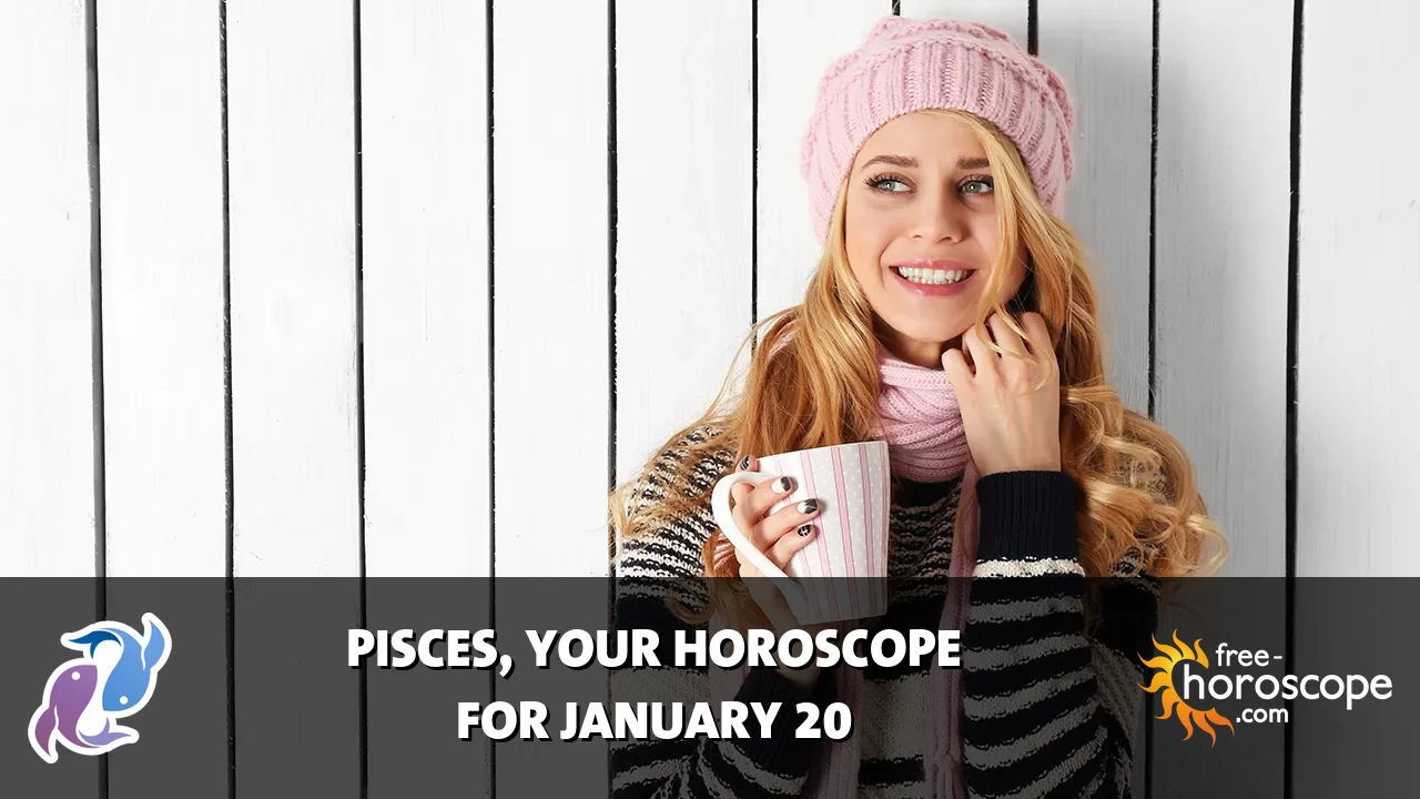 Horoscope Pisces - Tuesday, January 20, 2026