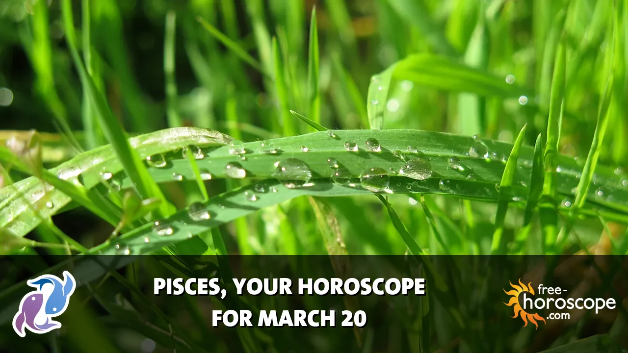 Horoscope Pisces - Friday, March 20, 2026