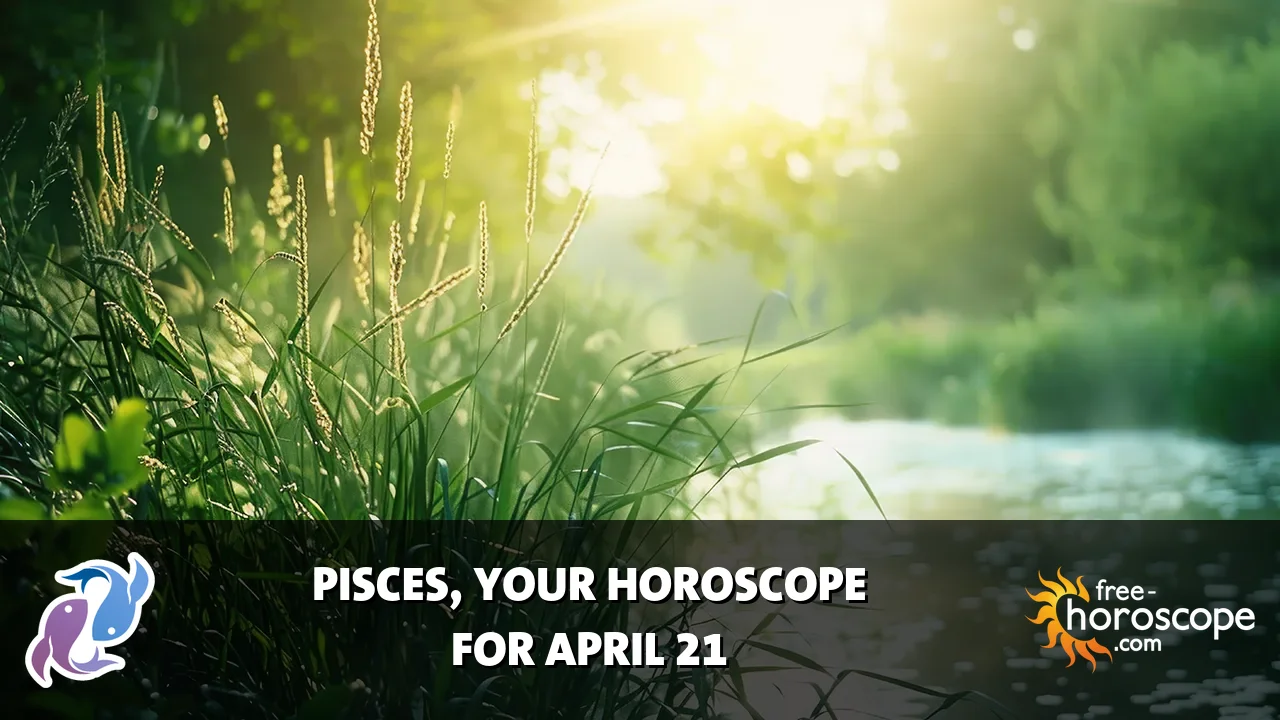Horoscope Pisces - Tuesday, April 21, 2026