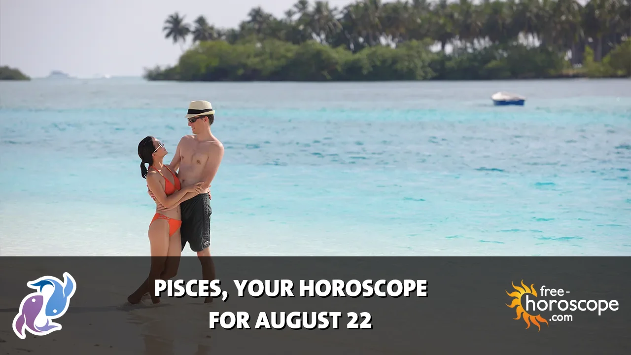 Horoscope Pisces - Saturday, August 22, 2026