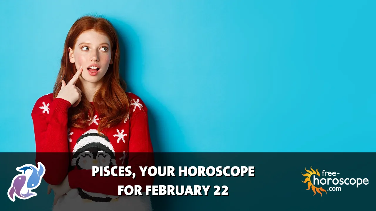 Horoscope Pisces - Sunday, February 22, 2026