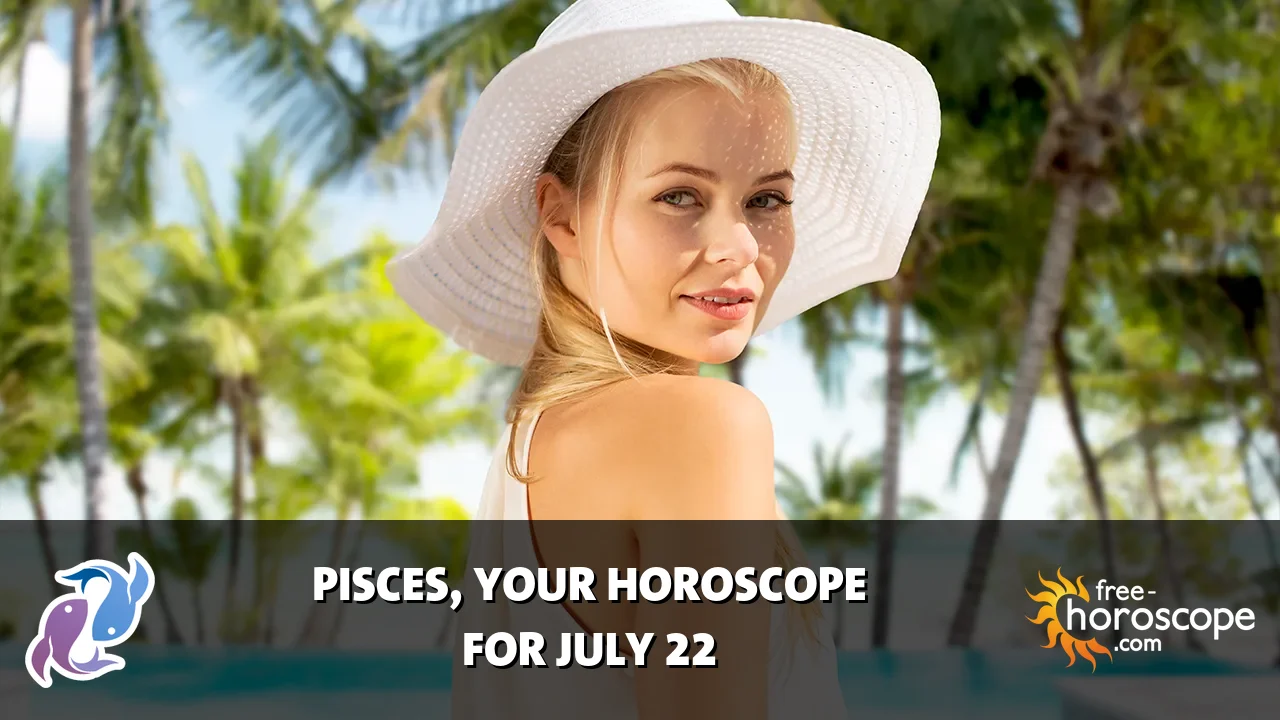 Horoscope Pisces - Wednesday, July 22, 2026