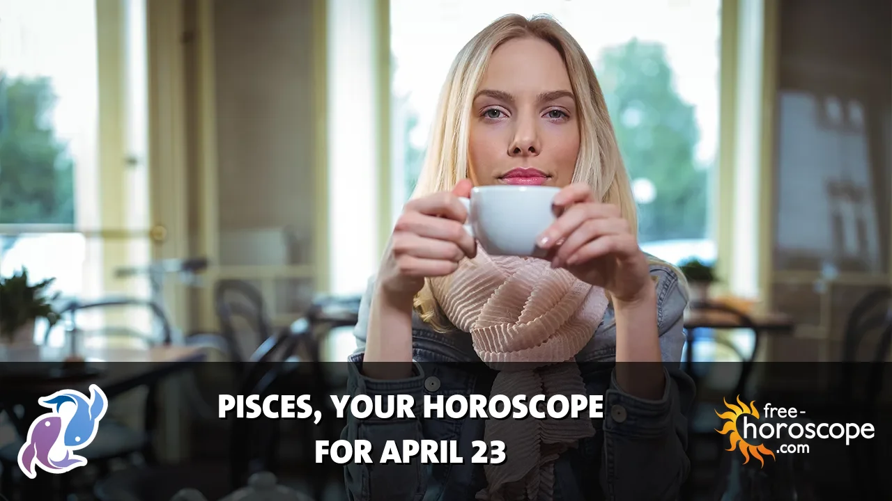Horoscope Pisces - Thursday, April 23, 2026