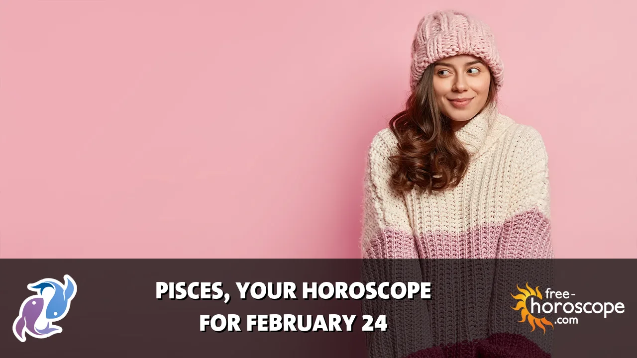 Horoscope Pisces - Tuesday, February 24, 2026