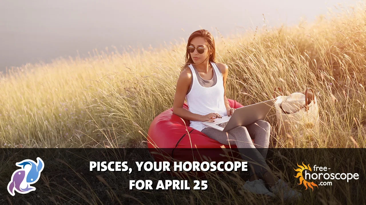 Horoscope Pisces - Saturday, April 25, 2026