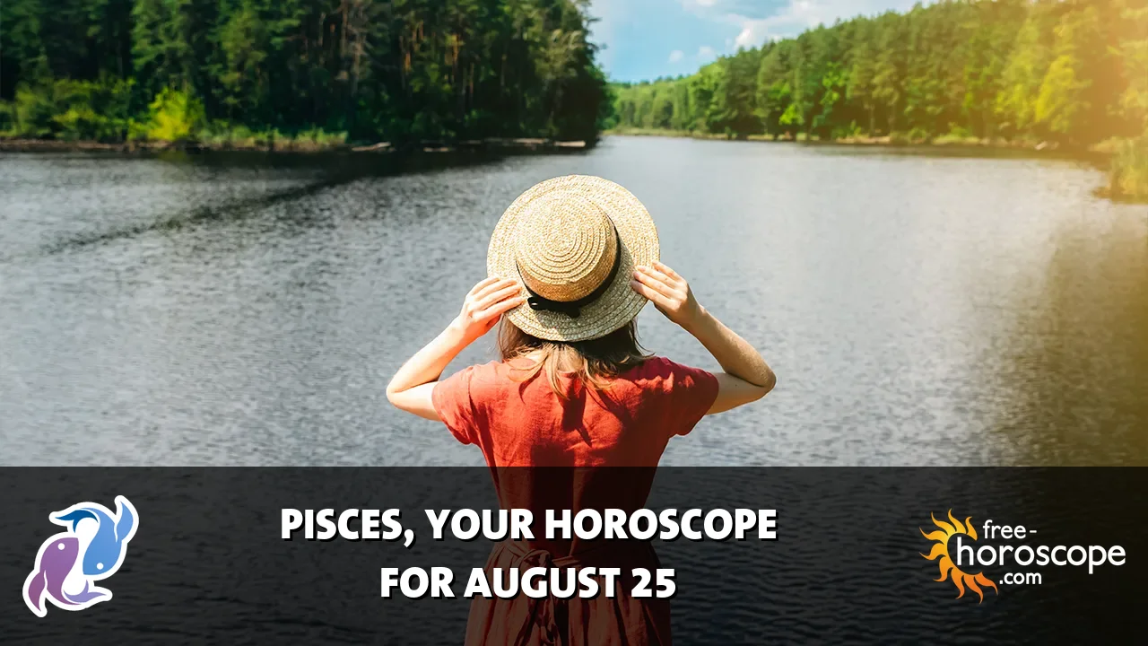 Horoscope Pisces - Tuesday, August 25, 2026